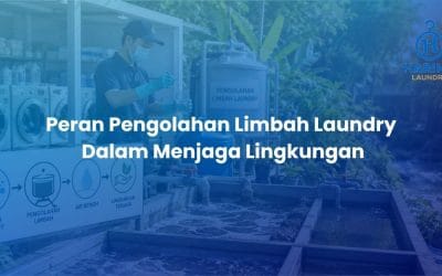 Peran Pengolahan Limbah Laundry Dalam Menjaga Lingkungan