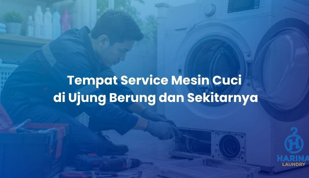 Tempat Service Mesin Cuci di Ujung Berung dan Sekitarnya