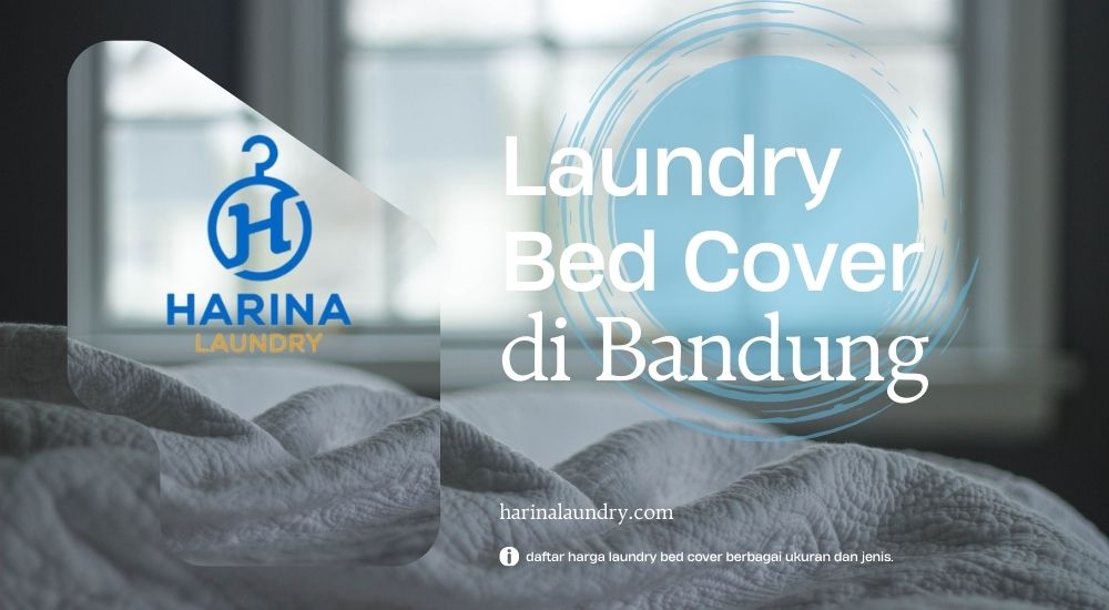 Harga Laundry Bed Cover di Bandung, Harina Ujung Berung