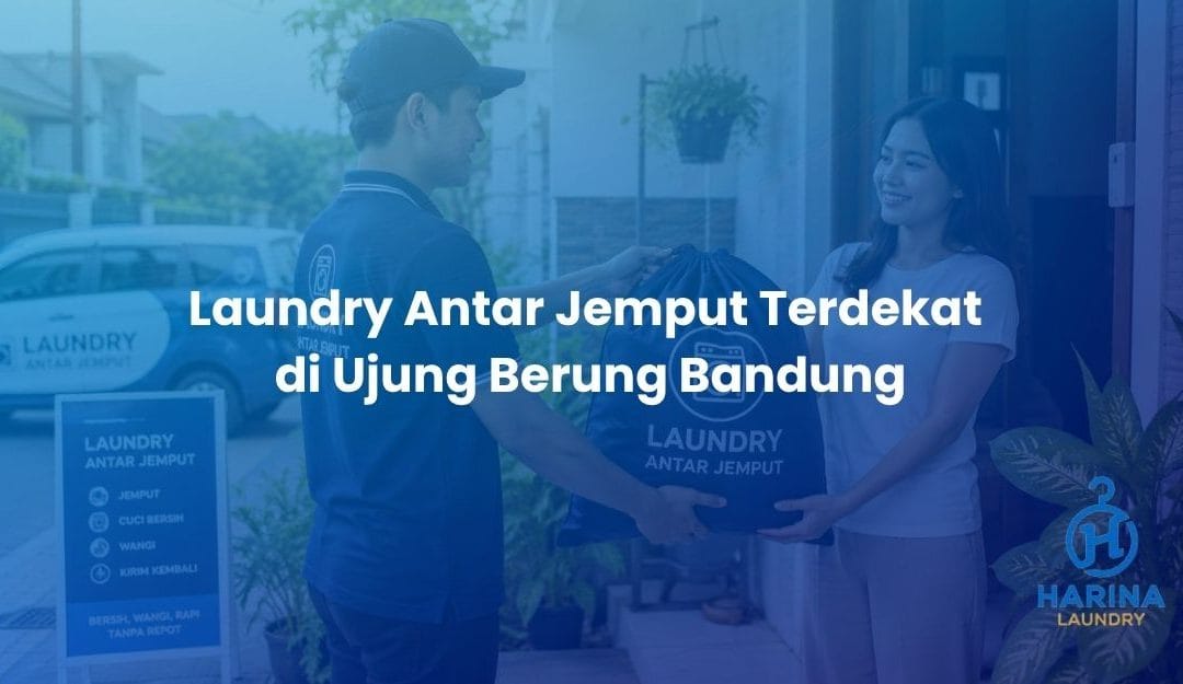 Laundry Antar Jemput Terdekat di Ujung Berung Bandung