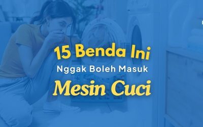 15 Benda yang Gak Boleh Masuk Mesin Cuci Biar Gak Rusak