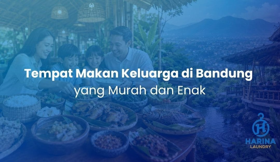 Tempat Makan Keluarga di Bandung yang Murah dan Enak