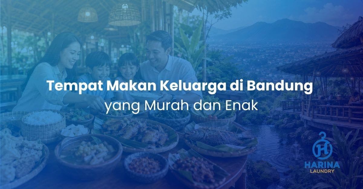 Tempat Makan Keluarga di Bandung yang Murah dan Enak Tempat Makan Keluarga di Bandung