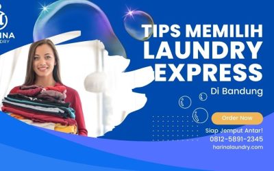 Cari Laundry Express di Bandung? Ketahui Cara Memilihnya