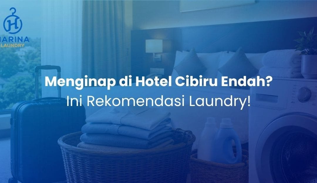 Menginap di Hotel Cibiru Endah? Ini Rekomendasi Laundry!