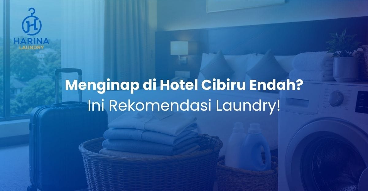 Menginap di Hotel Cibiru Endah Ini Rekomendasi Laundry! Menginap di Hotel Cibiru Endah? Ini Rekomendasi Laundry!