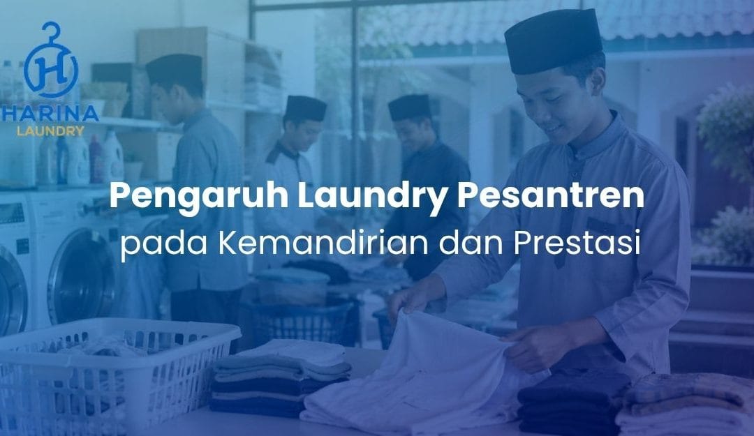 Pengaruh Laundry Pesantren pada Kemandirian dan Prestasi