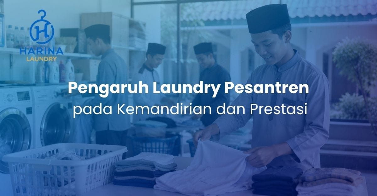 Pengaruh Laundry Pesantren pada Kemandirian dan Prestasi