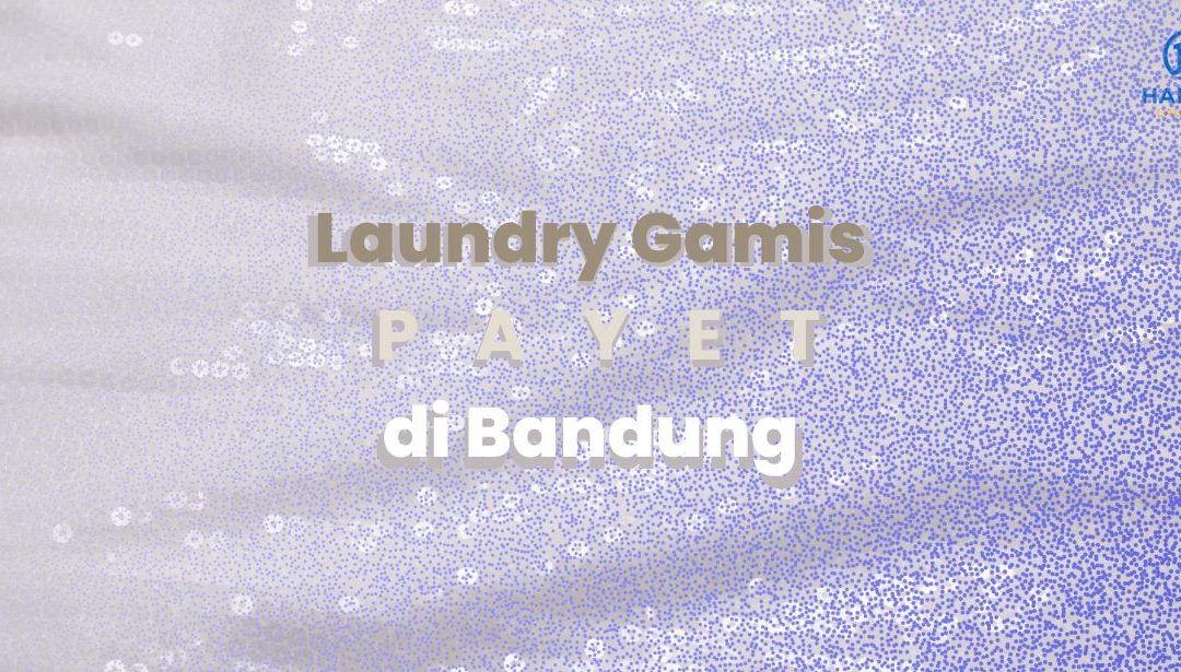 Laundry Gamis Payet Satuan di Harina Dry Clean, No Ribet