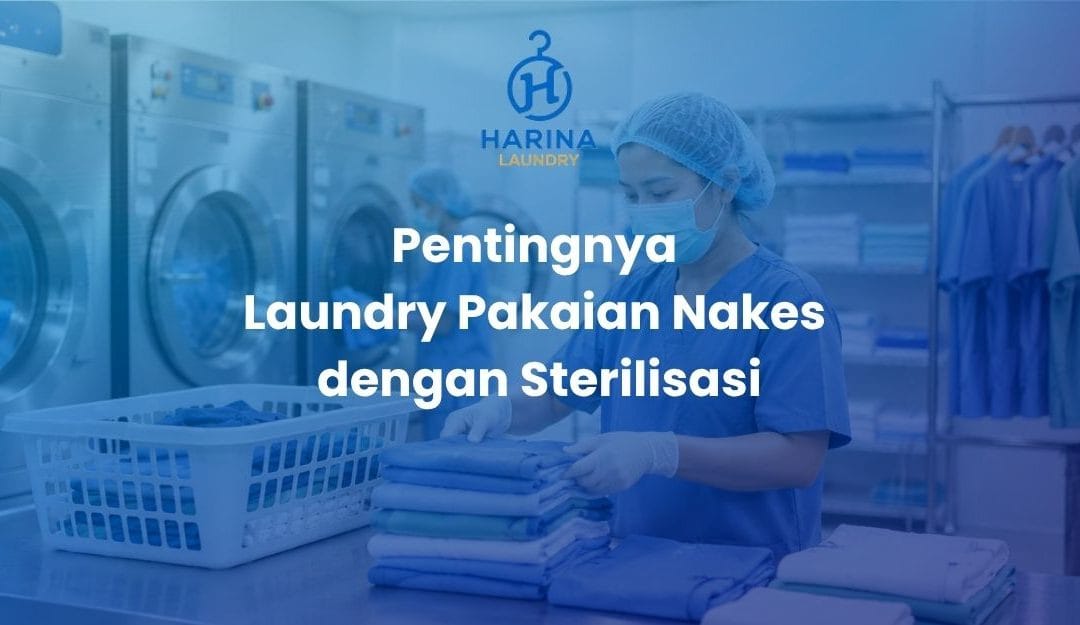 Pentingnya Laundry Pakaian Nakes dengan Sterilisasi