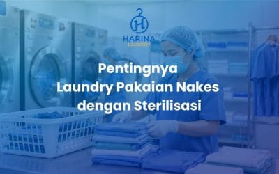 Pentingnya Laundry Pakaian Nakes dengan Sterilisasi