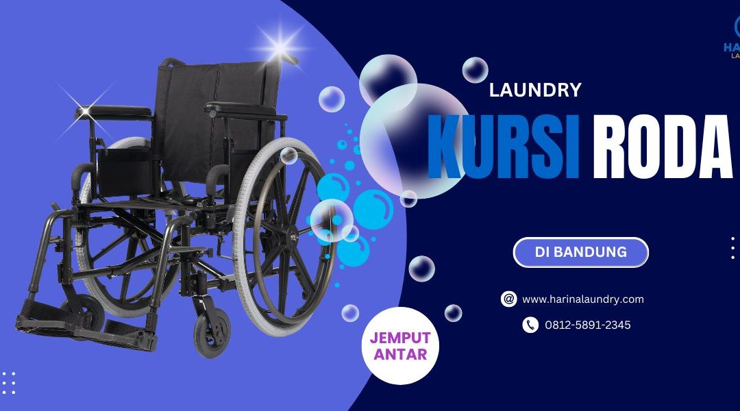 Solusi Laundry Kursi Roda Terdekat dan Aman di Kota Bandung