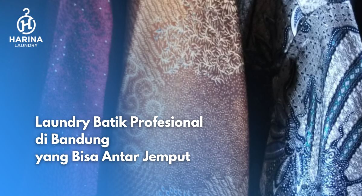 Laundry Batik Profesional di Bandung yang Bisa Antar Jemput