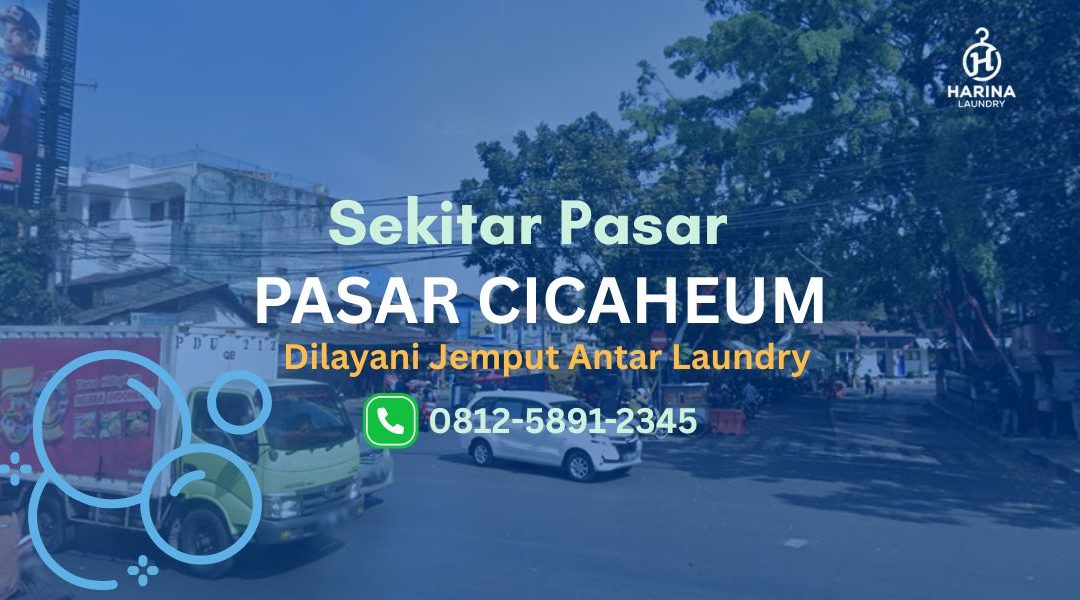 Laundry Dekat Pasar Cicaheum, Bisa Jemput Antar Sekarang