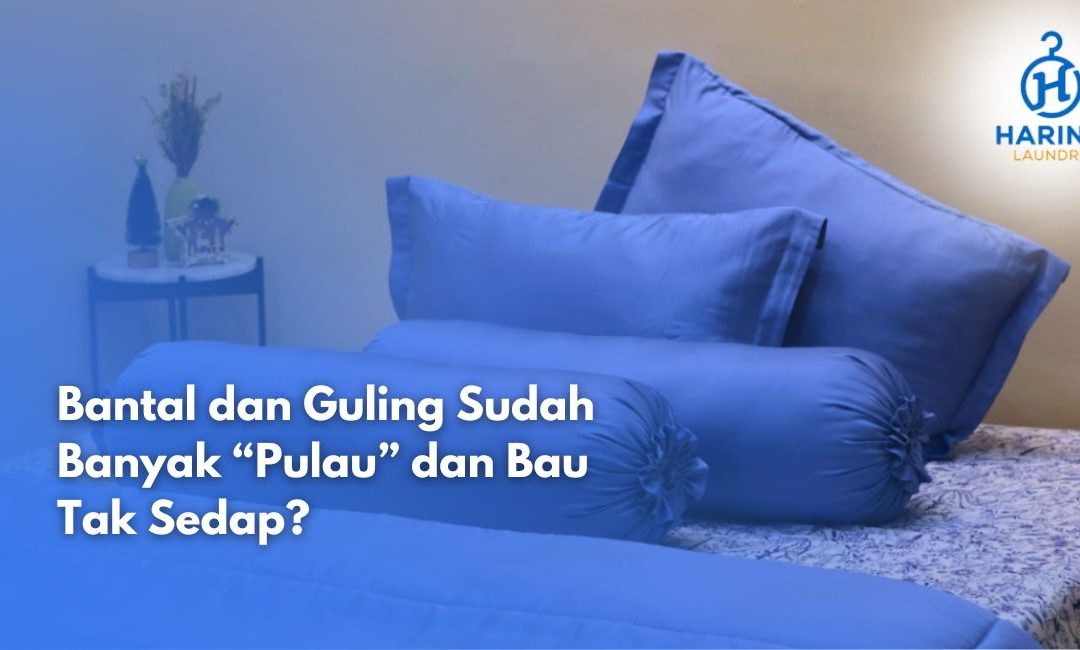 Rekomendasi Laundry Bantal Guling Bandung: Wangi, Higienis, Cepat!