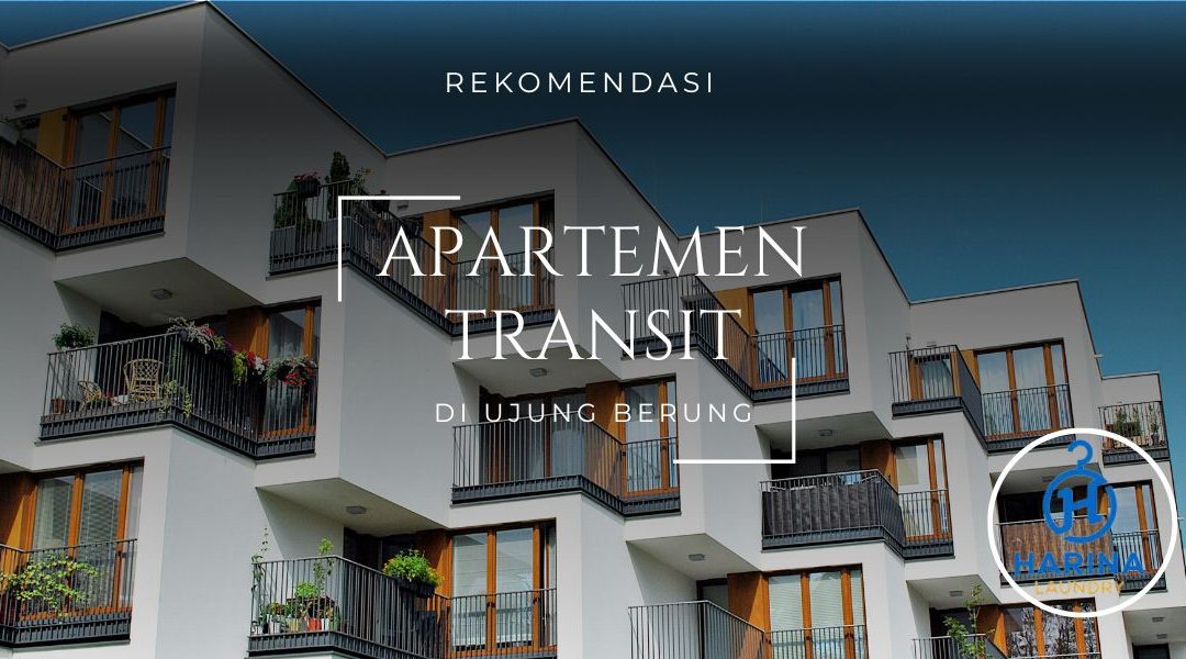Rekomendasi Apartemen Transit Ujung Berung Terbaik